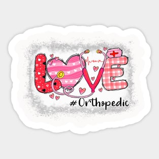 Love Orthopedic Nurse Life Nursing Heart Valentine Day Tee Sticker